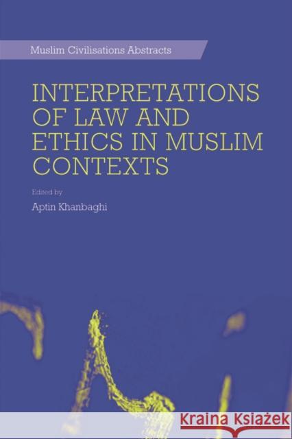 Interpretations of Law and Ethics in Muslim Contexts  9780748645008 Edinburgh University Press