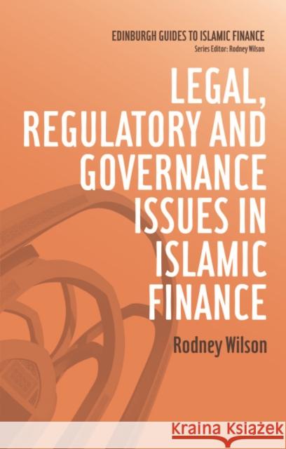 Legal, Regulatory and Governance Issues in Islamic Finance Rodney Wilson 9780748645046 0