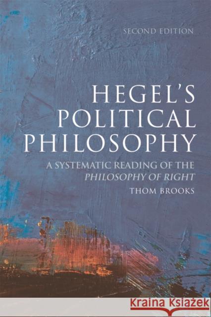 Hegel's Political Philosophy: A Systematic Reading of the Philosophy of Right Brooks, Thom 9780748645091 0