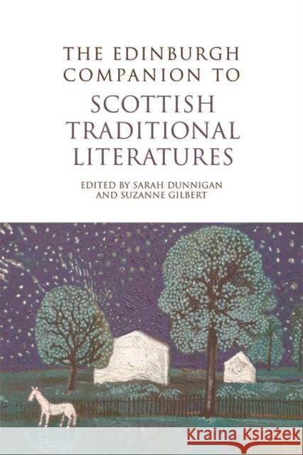 The Edinburgh Companion to Scottish Traditional Literatures Sarah Dunnigan 9780748645404 Edinburgh University Press