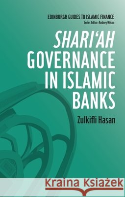 Shari'ah Governance in Islamic Banks Zulkifli Hasan 9780748645572 0