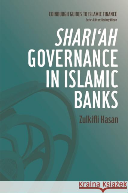 Shari'ah Governance in Islamic Banks Zulkifli Hasan 9780748645572 0