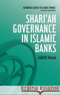 Shari'ah Governance in Islamic Banks Zulkifli Hasan 9780748645589 Edinburgh University Press