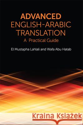 Advanced English-Arabic Translation : A Practical Guide El Lahlali 9780748645848 Edinburgh University Press