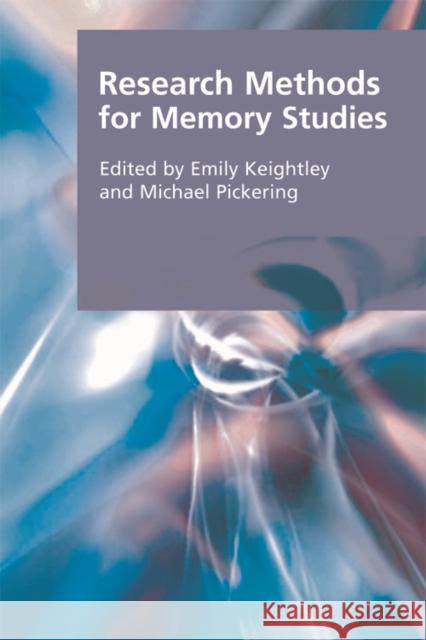 Research Methods for Memory Studies Emily Keightley, Michael Pickering 9780748645954