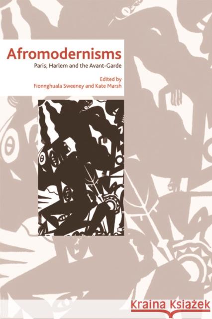 Afromodernisms: Paris, Harlem and the Avant-Garde Fionnghuala Sweeney, Kate Marsh 9780748646401 Edinburgh University Press