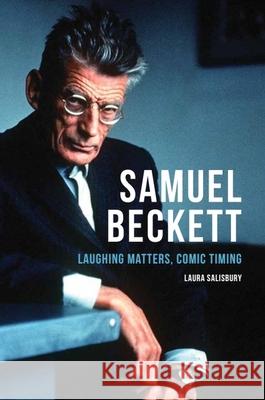 Samuel Beckett: Laughing Matters, Comic Timing Salisbury, Laura 9780748647484