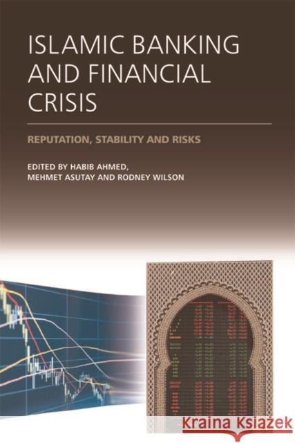 Islamic Banking and Financial Crisis: Reputation, Stability and Risks Ahmed, Habib 9780748647613