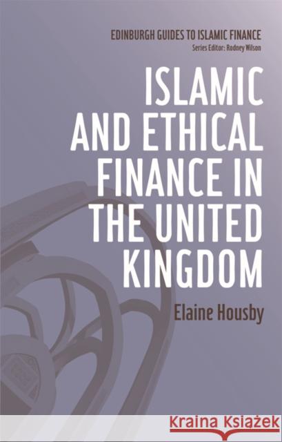 Islamic and Ethical Finance in the United Kingdom Elaine Housby 9780748648955 Edinburgh University Press