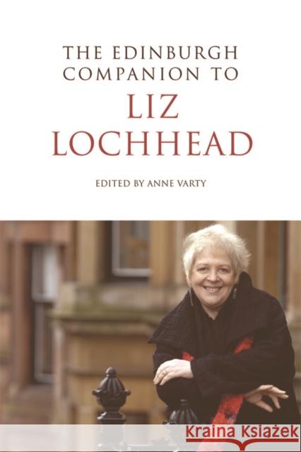 The Edinburgh Companion to Liz Lochhead Anne Varty 9780748654710 Edinburgh University Press