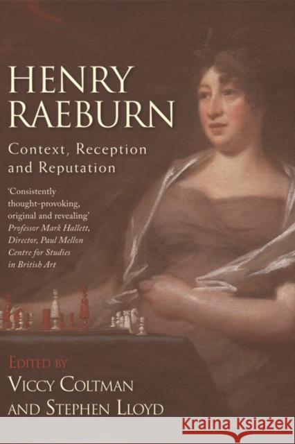 Henry Raeburn: Context, Reception and Reputation Coltman, Viccy 9780748654833 0