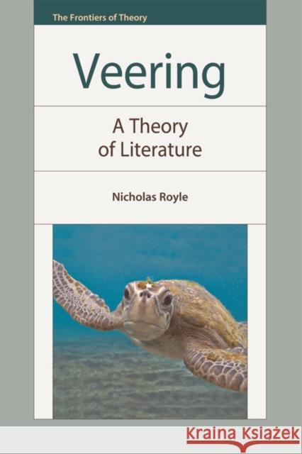 Veering: A Theory of Literature Royle, Nicholas 9780748655083