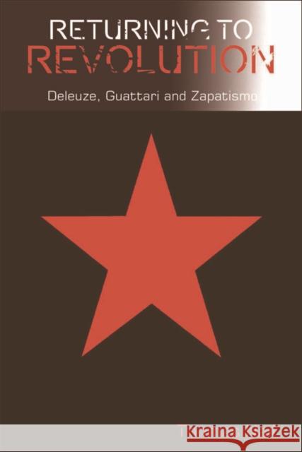 Returning to Revolution: Deleuze, Guattari and Zapatismo Nail, Thomas 9780748655861