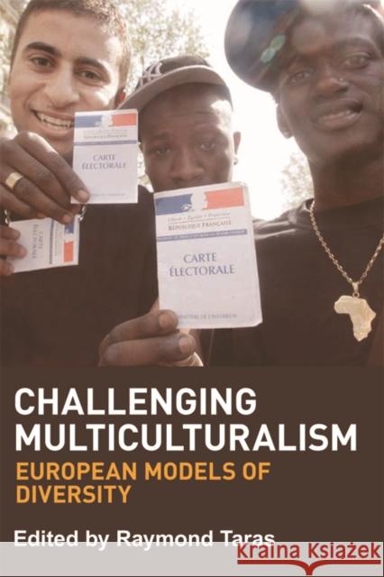 Challenging Multiculturalism: European Models of Diversity Raymond Taras 9780748664580