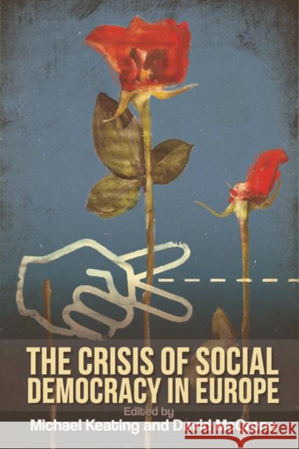 The Crisis of Social Democracy in Europe Michael Keating 9780748665822
