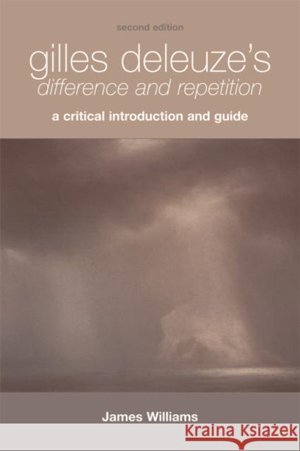 Gilles Deleuze's Difference and Repetition: A Critical Introduction and Guide James Williams 9780748668809 Edinburgh University Press
