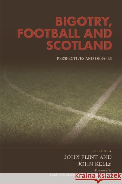 Bigotry, Football and Scotland John Flint 9780748670369 Edinburgh University Press