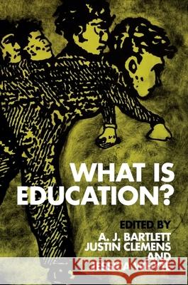 What Is Education? Bartlett, A. J. 9780748675333 