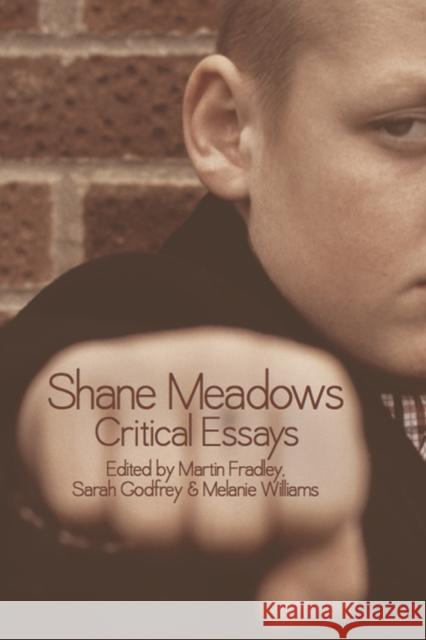 Shane Meadows: Critical Essays Fradley, Martin 9780748676392