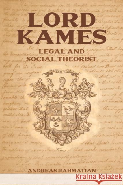 Lord Kames: Legal and Social Theorist Rahmatian, Andreas 9780748676736 Edinburgh University Press