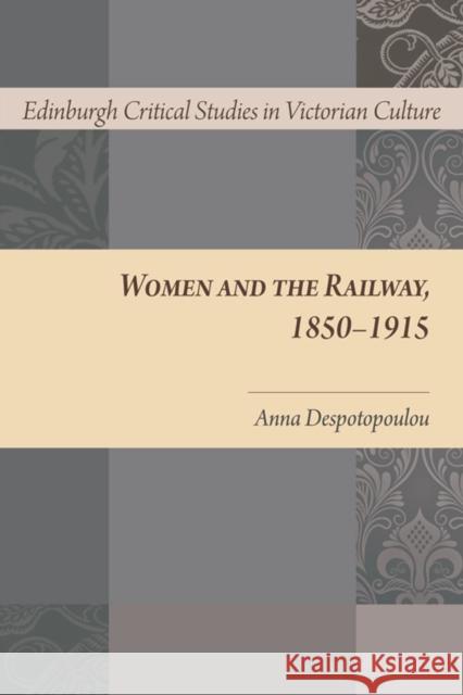 Women and the Railway, 1850-1915 Anna Despotopoulou 9780748676941