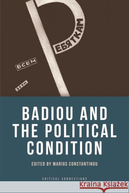 Badiou and the Political Condition Marios Constantinou 9780748678792 Edinburgh University Press