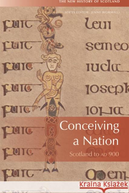 Conceiving a Nation: Scotland to 900 Ad Gilbert Markus 9780748678990