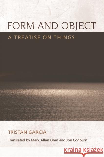 Form and Object: A Treatise on Things Garcia, Tristan 9780748681495 Edinburgh University Press