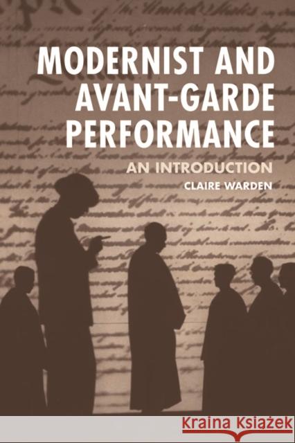 Modernist and Avant-Garde Performance: An Introduction Claire Warden 9780748681556