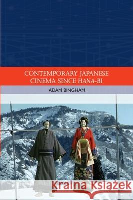 Contemporary Japanese Cinema Since Hana-Bi Adam Bingham 9780748683734