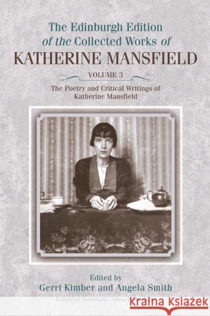 The Poetry and Critical Writings of Katherine Mansfield Gerri Kimber Angela Smith Anna Plumridge 9780748685011 Edinburgh University Press