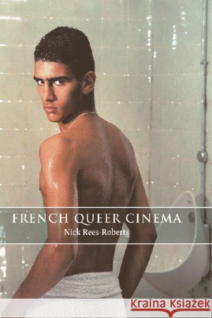 French Queer Cinema Nick Rees-Roberts 9780748685967 Edinburgh University Press