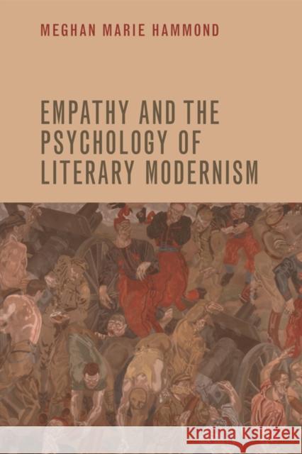 Empathy and the Psychology of Literary Modernism Meghan Marie Hammond 9780748690985 Edinburgh University Press