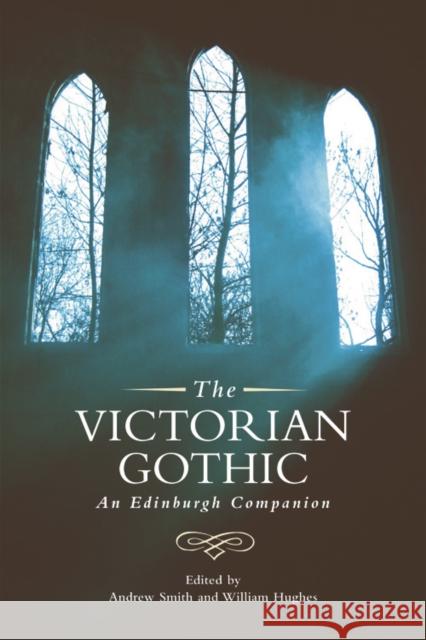 The Victorian Gothic: An Edinburgh Companion Andrew Smith, William Hughes 9780748691166
