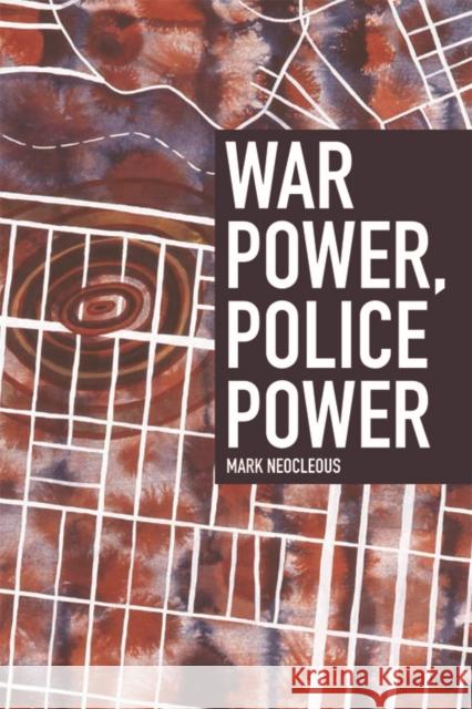 War Power, Police Power Mark Neocleous 9780748692361 Edinburgh University Press