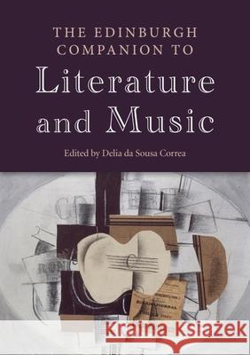 The Edinburgh Companion to Literature and Music Delia D 9780748693122 Edinburgh University Press
