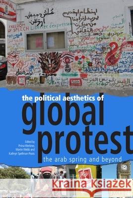 The Political Aesthetics of Global Protest: The Arab Spring and Beyond Werbner, Pnina 9780748693344 Edinburgh University Press