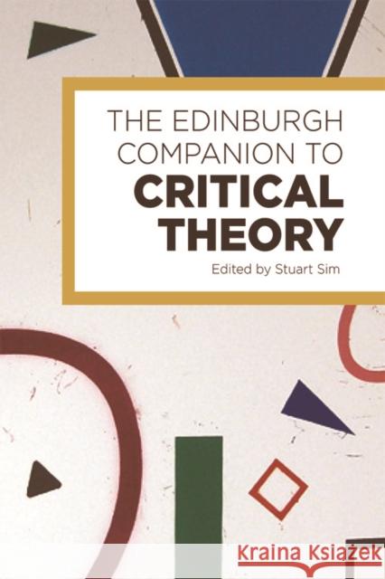 The Edinburgh Companion to Critical Theory Stuart Sim Stuart Sim 9780748693399 Edinburgh University Press