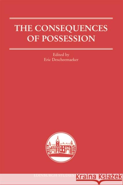 The Consequences of Possession Elspeth Reid Eric Descheemaeker  9780748693641 Edinburgh University Press