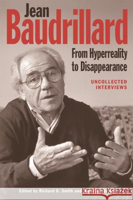 Jean Baudrillard: From HyperReality to Disappearance: Uncollected Interviews Smith, Richard G. 9780748694280 Edinburgh University Press