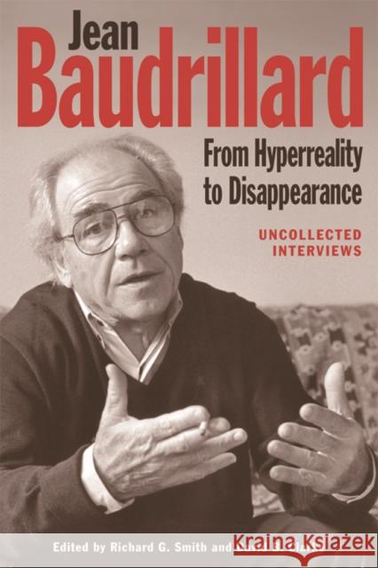 Jean Baudrillard: From HyperReality to Disappearance: Uncollected Interviews Smith, Richard G. 9780748694297 Edinburgh University Press