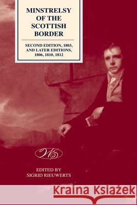 `Minstrelsy of the Scottish Border’: Sources and Commentary: Sources and Commentary Sigrid Rieuwerts, Katherine Campbell, Emily Lyle 9780748694372 Edinburgh University Press