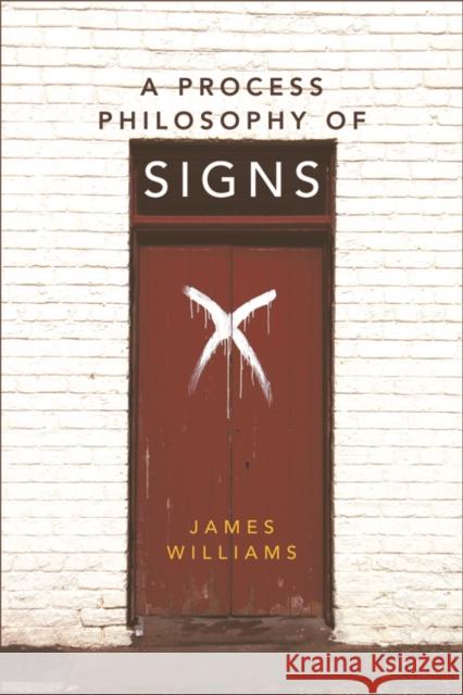 A Process Philosophy of Signs James Williams 9780748695003