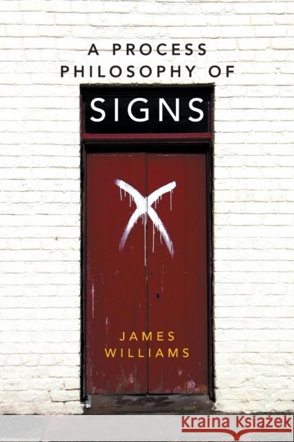 A Process Philosophy of Signs James Williams 9780748695010 Edinburgh University Press