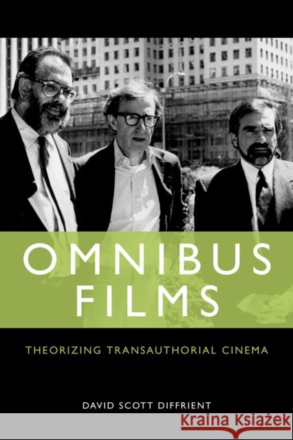 Omnibus Films: Theorizing Transauthorial Cinema David Scott Diffrient 9780748695652 Edinburgh University Press