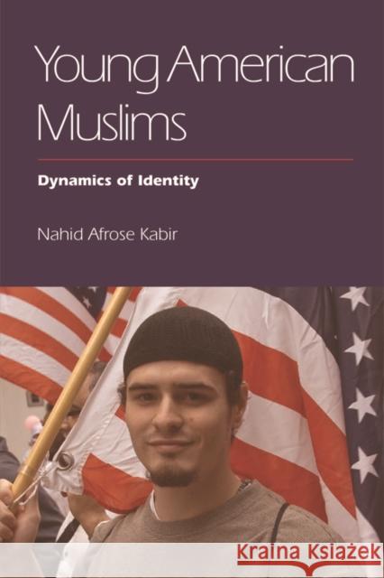 Young American Muslims: Dynamics of Identity Kabir, Nahid Afrose 9780748695867