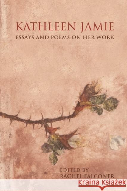 Kathleen Jamie: Essays and Poems on Her Work Falconer, Rachel 9780748696000