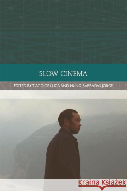 Slow Cinema Tiago Jorge D Tiago D Nuno Barrada 9780748696024 Edinburgh University Press