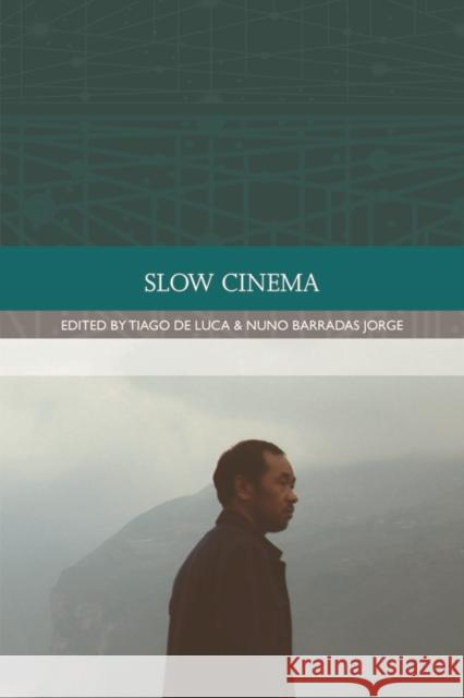 Slow Cinema Tiago D Nuno Barrada 9780748696048 Edinburgh University Press