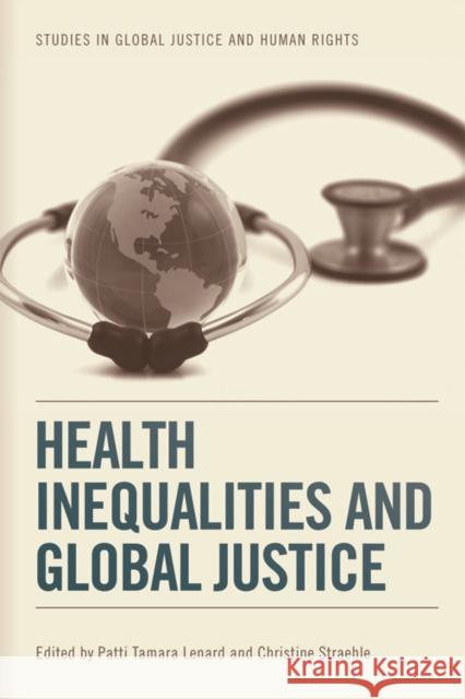 Health Inequalities and Global Justice Patti Tamara Lenard, Christine Straehle 9780748696260